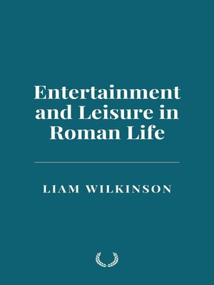 cover image of Entertainment and Leisure in Roman Life